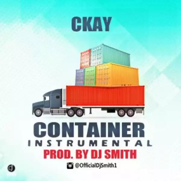 Instrumental: Ckay - Container (Prod. By DJ Smith)